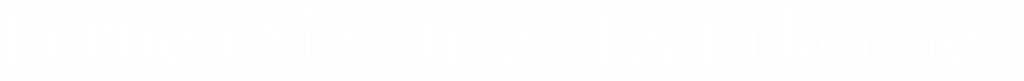 Text: Lernen Sie unser Team kennen